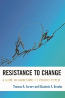 Resistance to Change: A Guide to Harnessing Its Positive Power 1607092158 Book Cover
