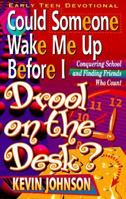 Could Someone Wake Me Up Before I Drool on the Desk? (Johnson, Kevin. Early Teen Devotionals.) 1556614160 Book Cover