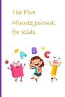 The Five Minute Journal for Kids: A Journal to Share Memories 1654832588 Book Cover