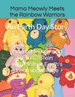 Mama Meowly Meets the Rainbow Warriors: An Earth Day Story B09Y3B8NS3 Book Cover