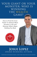Your Giant or Your Monster: Who is Winning the Wealth Game?: How to Find the Inner Power to Achieve More Success in Life and Discover What is Holding You Back 1939237726 Book Cover