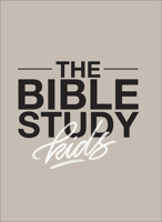 The Bible Study for Kids: A One Year, Kid-Focused Study of the Bible and How It Relates to Your Entire Family 0998491098 Book Cover