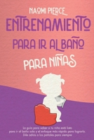 Entrenamiento Para IR Al Ba�o Para Ni�as: La gu�a para saber si tu ni�a est� lista para ir al ba�o sola y el enfoque m�s r�pido para lograrlo. Dile adi�s a los pa�ales para siempre 1801821801 Book Cover
