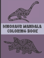 Dinosaur Mandala Coloring Book: Fun Dinosaur Gift For All Ages With 30 Coloring Designs B08P4F6CV7 Book Cover