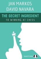 The Secret Ingredient: To Winning at Chess 1784831425 Book Cover