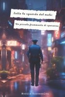 Sotto lo Sguardo del Male: Un Piccolo Frammento di Speranza (Italian Edition) B0CWF7RTC4 Book Cover