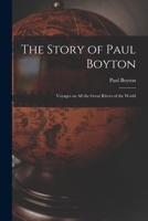 The Story of Paul Boyton: Voyages on All the Great Rivers of the World 9362923432 Book Cover