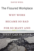 The Fissured Workplace: Why Work Became So Bad for So Many and What Can Be Done to Improve It 0674975448 Book Cover