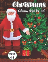 Christmas Coloring Book For Kids Ages 4-8: Big Christmas Coloring Book with Christmas Trees, Santa Claus, Reindeer, Snowman, and More! B08MN15NX8 Book Cover