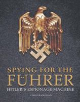 Spying for the Fuhrer: Hitler's Espionage Machine 0785830871 Book Cover