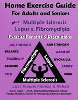 Home Exercise Guide for Adults & Seniors Plus MS, Lupus & Fibromyalgia Exercise Benefits & Precautions: Lost Temple Fitness & Rehab: Fitness & Nutrition Series 1096273713 Book Cover