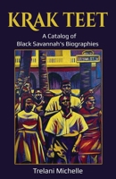 Krak Teet: A Catalog of Black Savannah's Biographies 0988625172 Book Cover