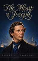 The Heart of Joseph: The Covenant Heart of the Prophet Joseph B0H7KTKTZ8 Book Cover