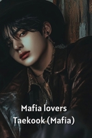 Mafia lovers Taekook (Mafia) B0DQCWKQY8 Book Cover