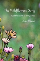 The Wildflowers' Song: And the secret to being loved B08N3NBNBV Book Cover