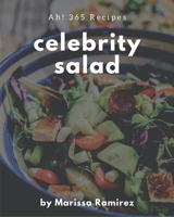 Ah! 365 Celebrity Salad Recipes: The Celebrity Salad Cookbook for All Things Sweet and Wonderful! B08D527TGK Book Cover