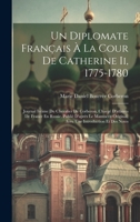 Un Diplomate Français À La Cour De Catherine Ii, 1775-1780: Journal Intime Du Chevalier De Corberon, Chargé D'atlaires De France En Russie, Publié D'a 1019986778 Book Cover