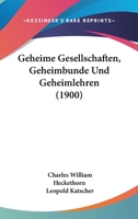 Geheime Gesellschaften, Geheimbünde und Geheimlehren 116848538X Book Cover