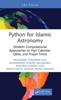 Python for Islamic Astronomy: Modern Computational Approaches to Hijri Calendar, Qibla, and Prayer Times 1041082614 Book Cover