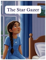The star gazer: A Story of a Girl Who Reached for the Stars B0FTSYFH16 Book Cover