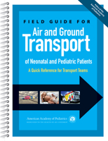 Field Guide for Air and Ground Transport of Neonatal and Pediatric Patients: A Quick Reference for Transport Teams 1581108397 Book Cover