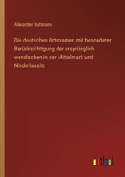 Die Deutschen Ortsnamen: Mit Besonderer Berucksichtigung Der Ursprunglich Wendischen In Der Mittelmark Und Niederlausitz (1856) 1141471450 Book Cover