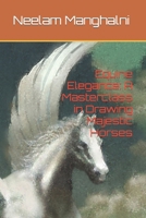 Equine Elegance: A Masterclass in Drawing Majestic Horses B0CVVJBFJR Book Cover