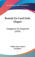 Beatrijs En Carel Ende Elegast: Uitgegeven En Toegelicht (1859) 116758029X Book Cover