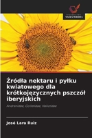 Źródla nektaru i pylku kwiatowego dla krótkojęzycznych pszczól iberyjskich 6209128513 Book Cover