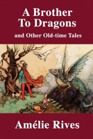 A Brother to Dragons and Other Old-Time Tales 154293916X Book Cover