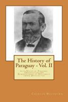 The History of Paraguay - Vol. II 1425567312 Book Cover