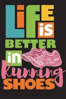 Life Is Better In Running Shoes: Running Log Book My Running Diary, Runners Training Log, Running Logs, Track Distance, Time, Speed, Weather, Calories 1722455969 Book Cover