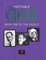 Notable Scientists from 1900 to the Present 0787617555 Book Cover