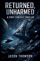 Returned, Unharmed: A First Contact Thriller B0GW4GKT4K Book Cover