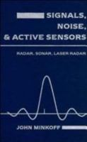 Signals, Noise, and Active Sensors: Radar, Sonar, Laser Radar 0471545724 Book Cover