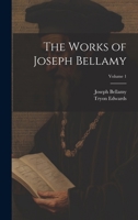 The Works of Joseph Bellamy; Volume 1 1021465577 Book Cover