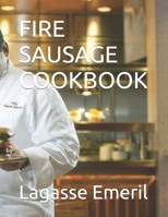 FIRE SAUSAGE COOKBOOK B0BLFQWJM6 Book Cover