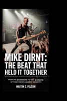 Mike Dirnt: The Beat That Held It Together: From the Background to the Backbone of Punk Rock’s Loudest Moments B0GVQG3ZQQ Book Cover