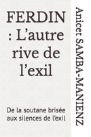 FERDIN : L’autre rive de l’exil: De la soutane brisée aux silences de l’exil (French Edition) B0GHN7QX4G Book Cover