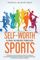 SELF-WORTH IS ONLY ACHIEVED THROUGH SPORTS 1737142023 Book Cover