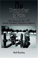 No Prouder Fate: The Story of the 11th South Carolina Volunteer Infantry 142082998X Book Cover