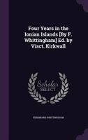 Four Years in the Ionian Islands [By F. Whittingham] Ed. by Visct. Kirkwall 102383555X Book Cover