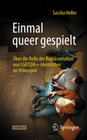 Einmal queer gespielt: Über die Rolle der Repräsentation von LGBTQIA+-Identitäten im Videospiel (Über/Strom: Wegweiser durchs digitale Zeitalter) (German Edition) 3658481978 Book Cover