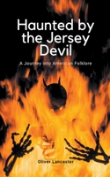 Haunted by the Jersey Devil: A Journey into American Folklore B0CDFT262K Book Cover
