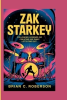 ZAK STARKEY: Following Legends or Creating His Own? Let's find out. B0F5M2L8ZY Book Cover