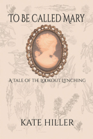 To Be Called Mary: A Tale of the Lookout Lynching 1632134322 Book Cover