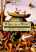 What's In A Word: Etymological Gossip About Some Interesting English Words 0874173671 Book Cover