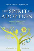 The Spirit of Adoption: Winning the Battle for the Children 0982891903 Book Cover