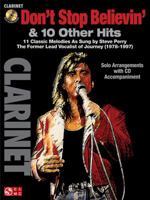 Don't Stop Believin' & 10 Hits from Former Lead Vocalist of Journey Steve Perry: For Clarinet 1603782990 Book Cover