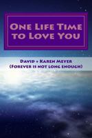 One Life Time To Love You: Take My Hand, Take My Whole Life Too 1501066145 Book Cover